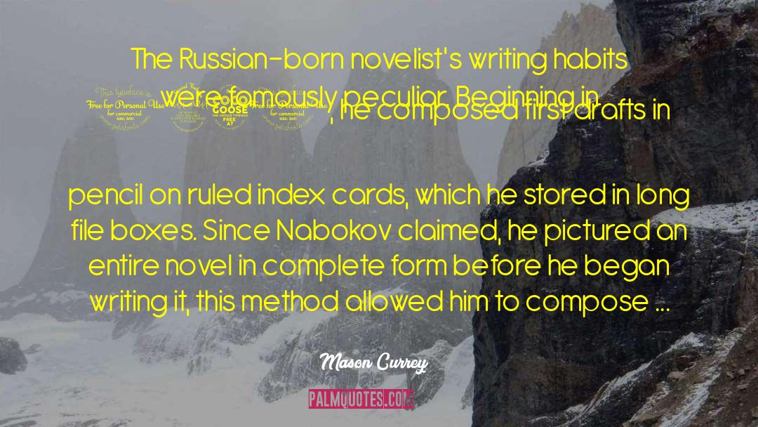 Mason Currey Quotes: The Russian-born novelist's writing habits