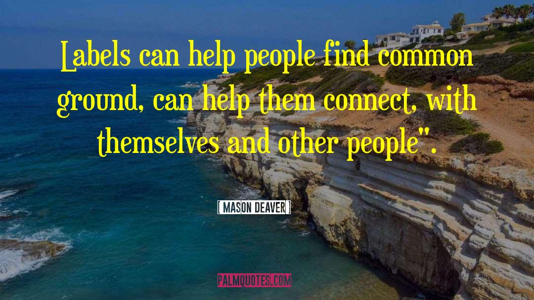 Mason Deaver Quotes: Labels can help people find