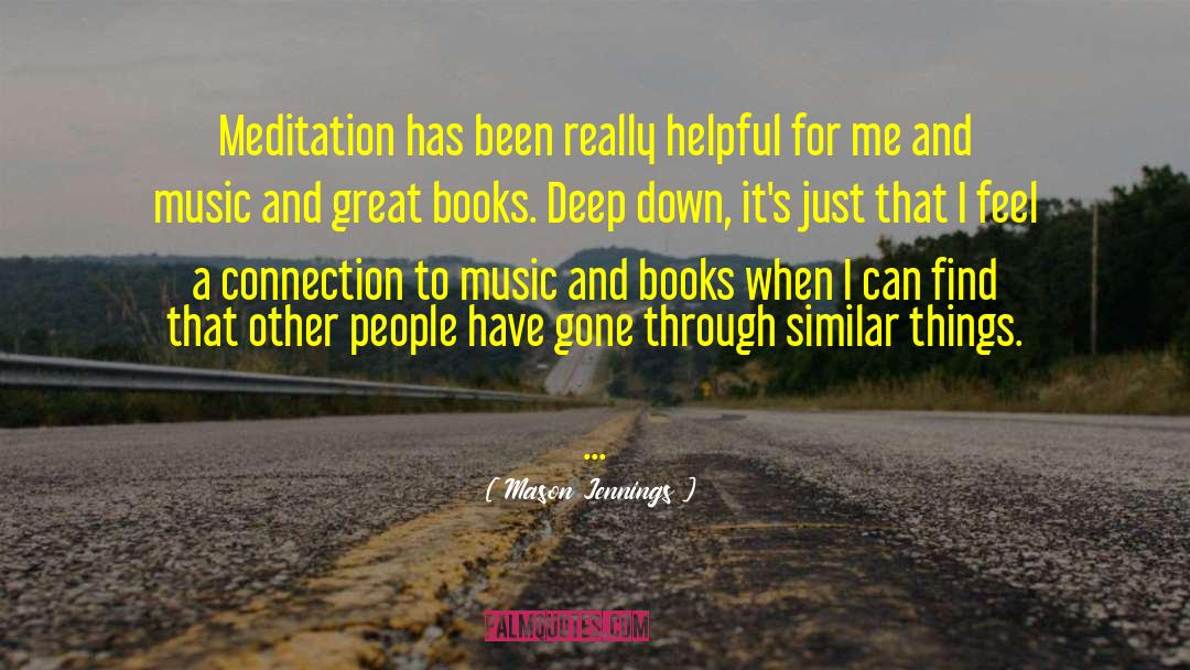 Mason Jennings Quotes: Meditation has been really helpful