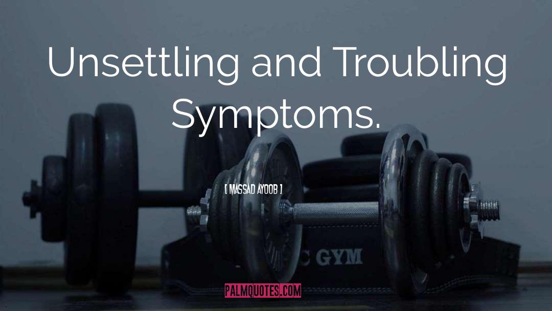 Massad Ayoob Quotes: Unsettling and Troubling Symptoms.