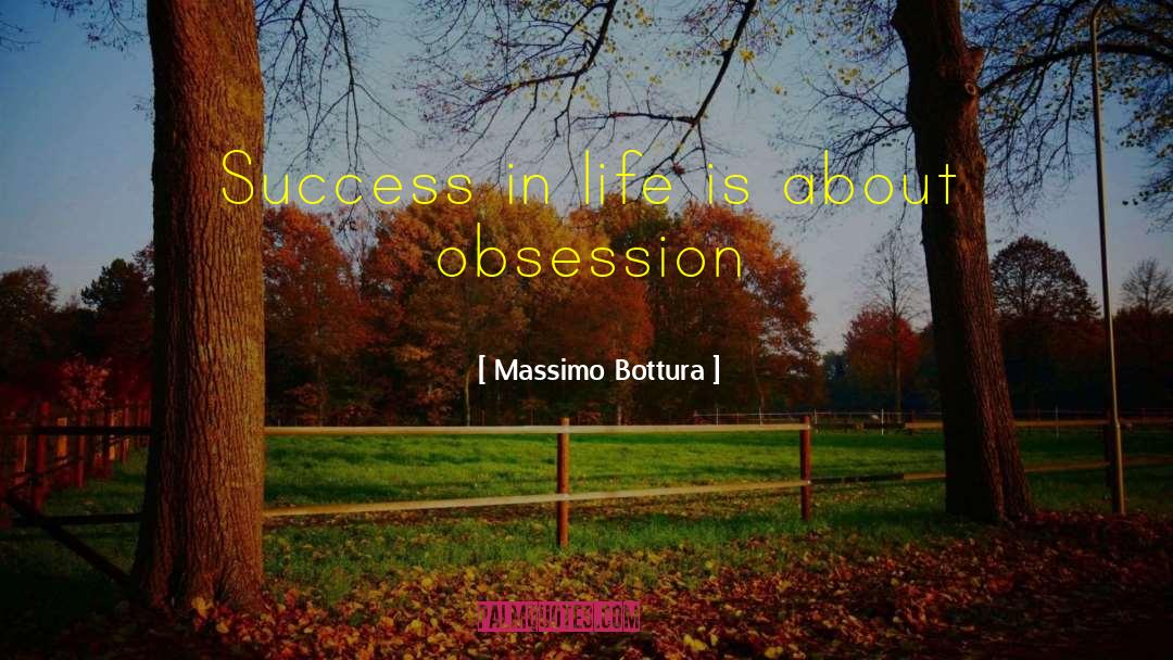 Massimo Bottura Quotes: Success in life is about