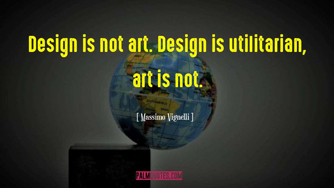 Massimo Vignelli Quotes: Design is not art. Design