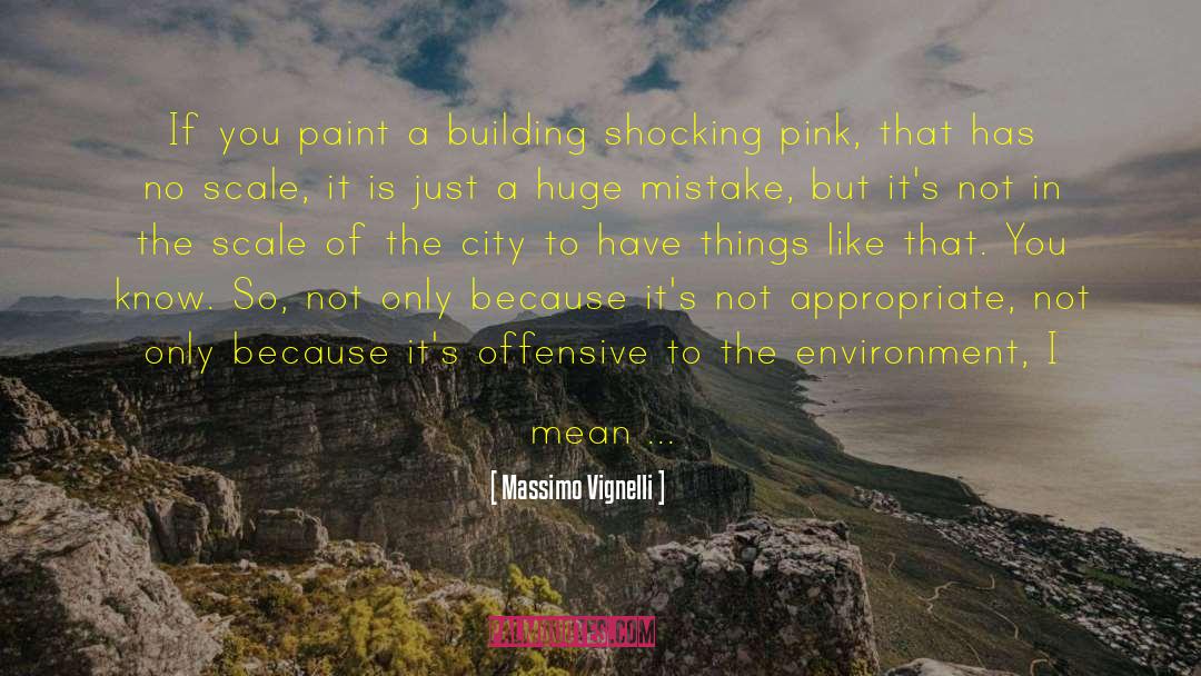 Massimo Vignelli Quotes: If you paint a building