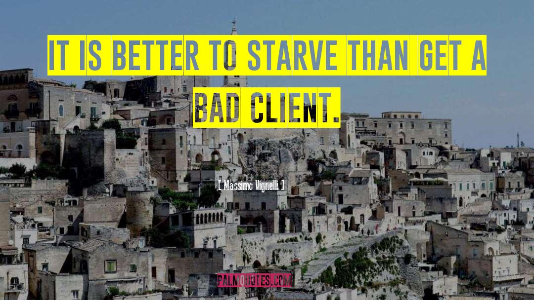 Massimo Vignelli Quotes: It is better to starve