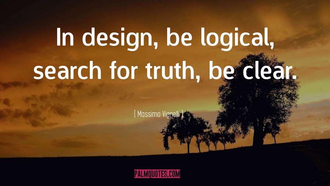 Massimo Vignelli Quotes: In design, be logical, search