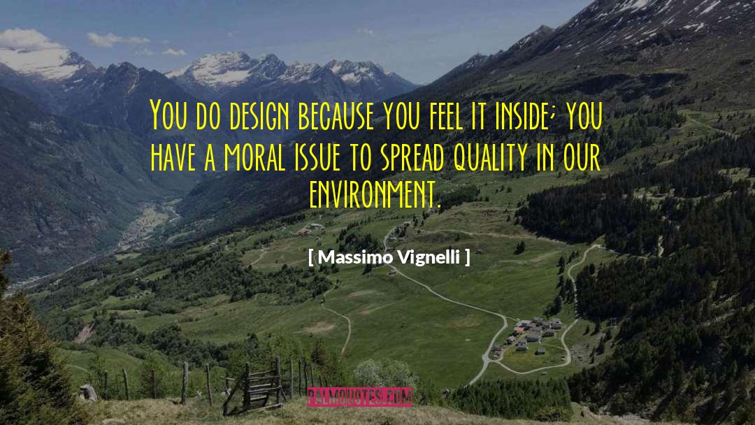 Massimo Vignelli Quotes: You do design because you