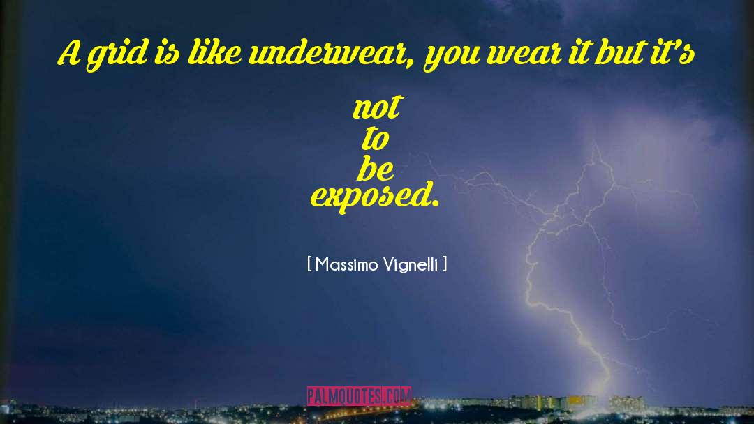 Massimo Vignelli Quotes: A grid is like underwear,