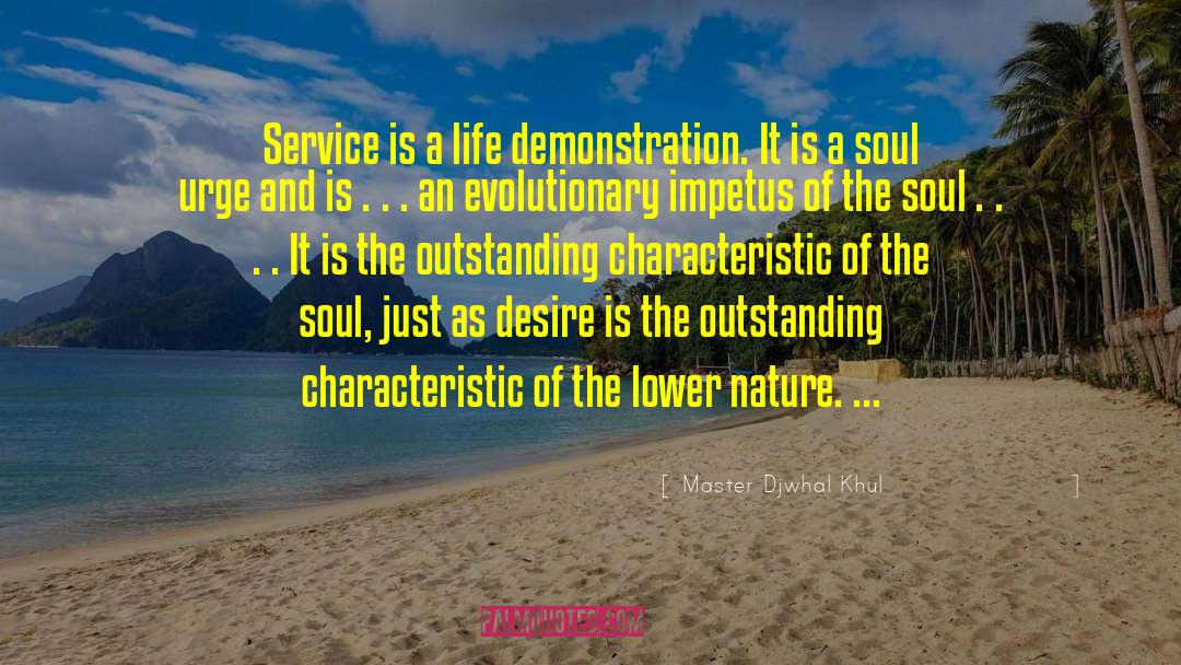 Master Djwhal Khul Quotes: Service is a life demonstration.