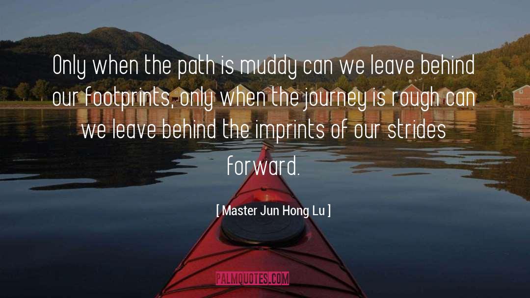 Master Jun Hong Lu Quotes: Only when the path is