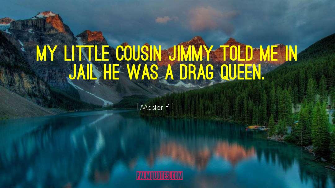 Master P Quotes: My little cousin Jimmy told