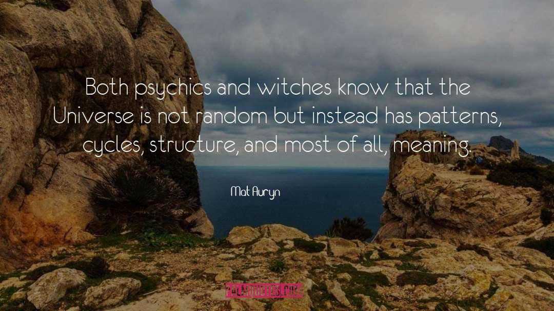 Mat Auryn Quotes: Both psychics and witches know