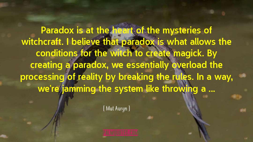 Mat Auryn Quotes: Paradox is at the heart