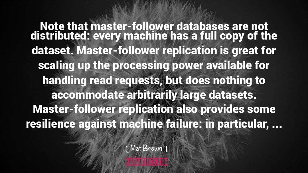 Mat Brown Quotes: Note that master-follower databases are