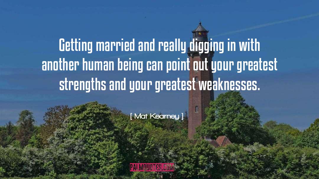 Mat Kearney Quotes: Getting married and really digging