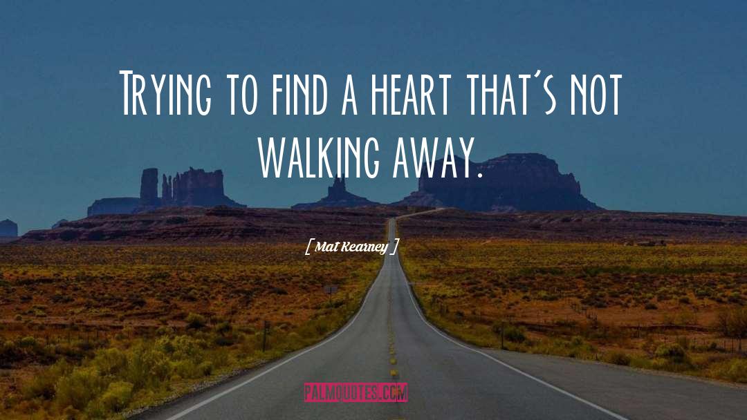 Mat Kearney Quotes: Trying to find a heart