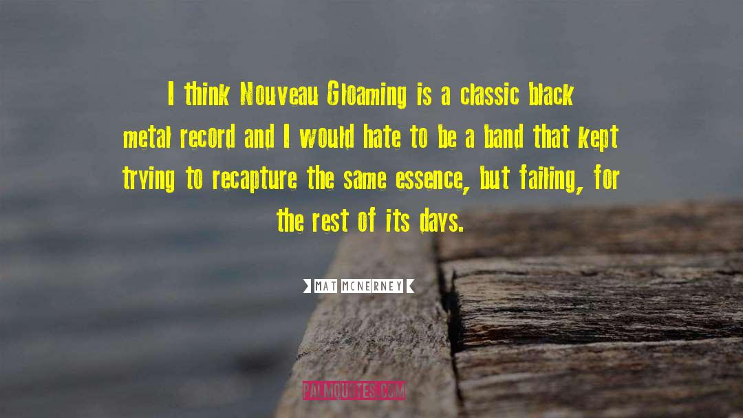 Mat McNerney Quotes: I think Nouveau Gloaming is