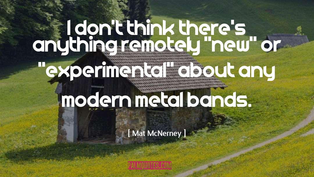 Mat McNerney Quotes: I don't think there's anything