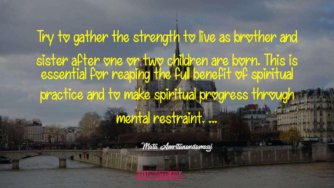 Mata Amritanandamayi Quotes: Try to gather the strength