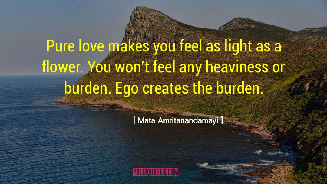 Mata Amritanandamayi Quotes: Pure love makes you feel