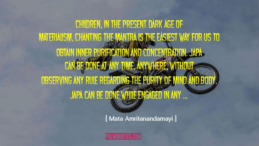 Mata Amritanandamayi Quotes: Children, in the present dark