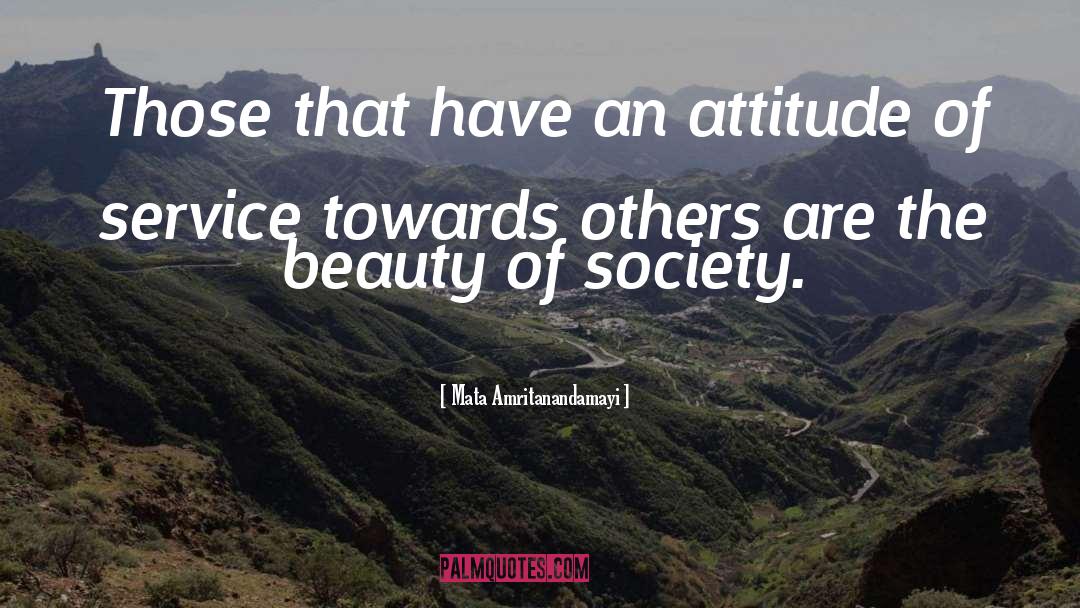 Mata Amritanandamayi Quotes: Those that have an attitude