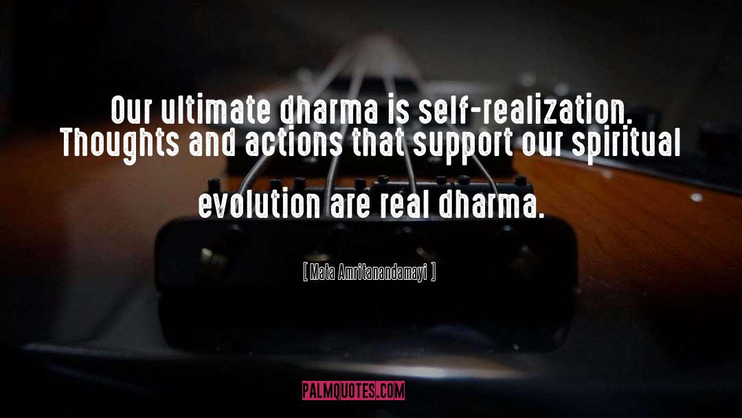 Mata Amritanandamayi Quotes: Our ultimate dharma is self-realization.