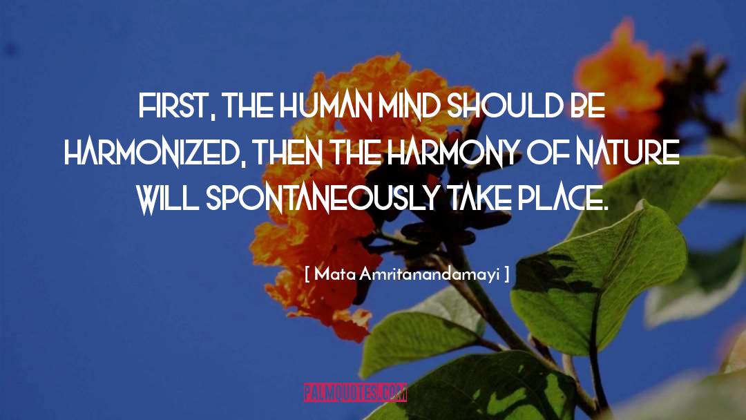 Mata Amritanandamayi Quotes: First, the human mind should