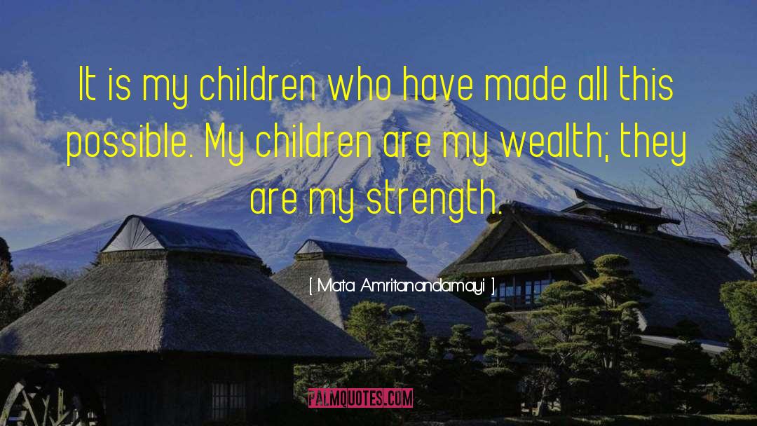 Mata Amritanandamayi Quotes: It is my children who