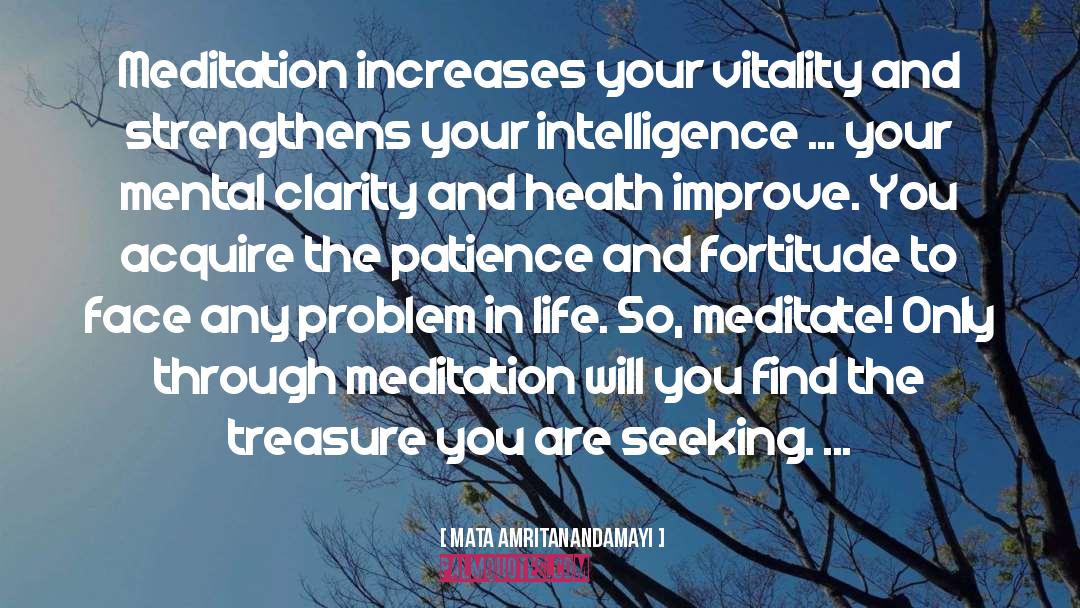 Mata Amritanandamayi Quotes: Meditation increases your vitality and
