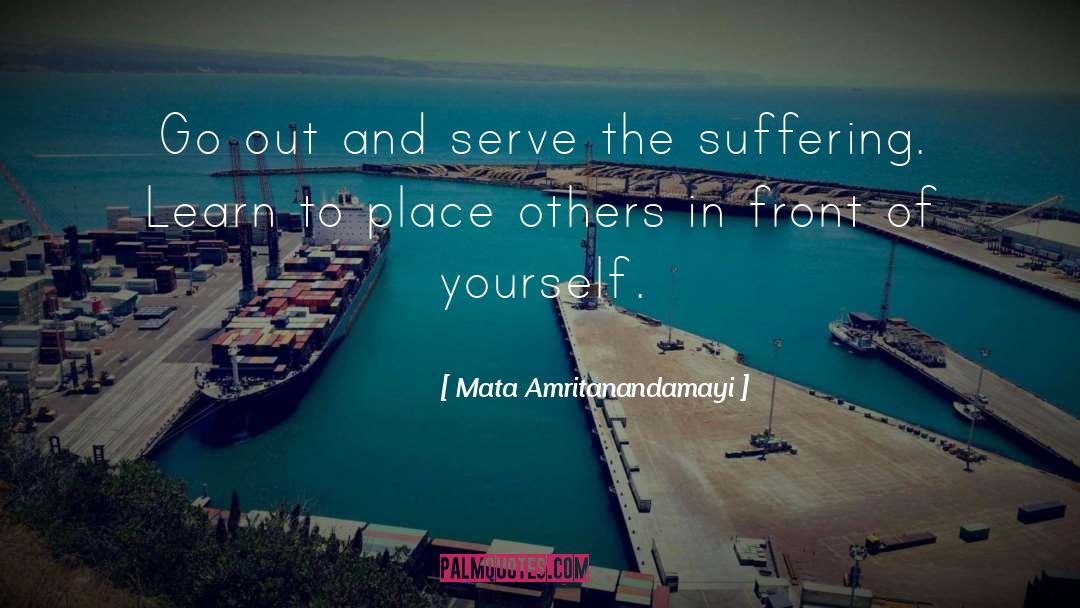 Mata Amritanandamayi Quotes: Go out and serve the
