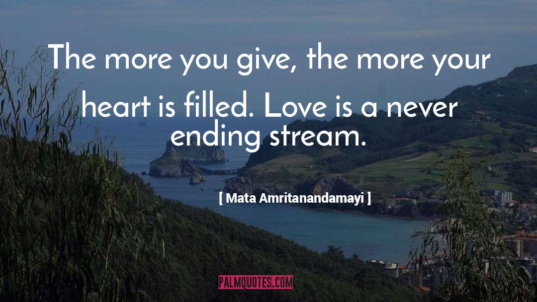 Mata Amritanandamayi Quotes: The more you give, the