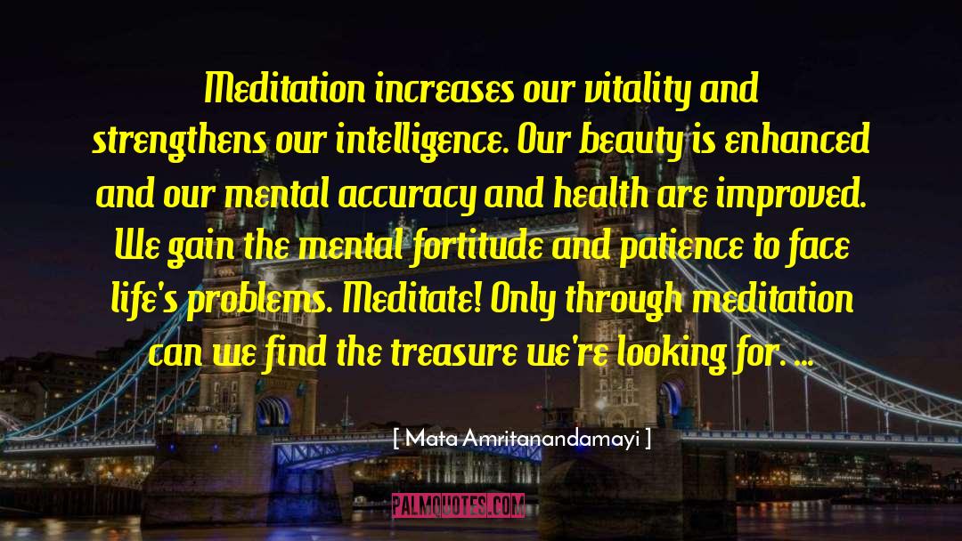 Mata Amritanandamayi Quotes: Meditation increases our vitality and