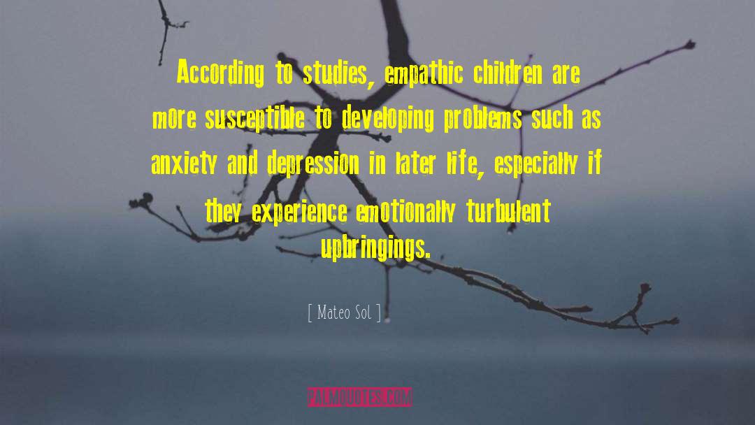 Mateo Sol Quotes: According to studies, empathic children