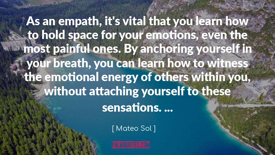 Mateo Sol Quotes: As an empath, it's vital