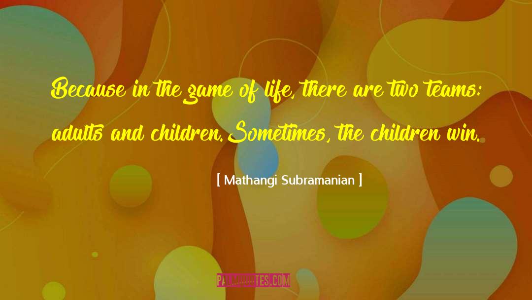 Mathangi Subramanian Quotes: Because in the game of