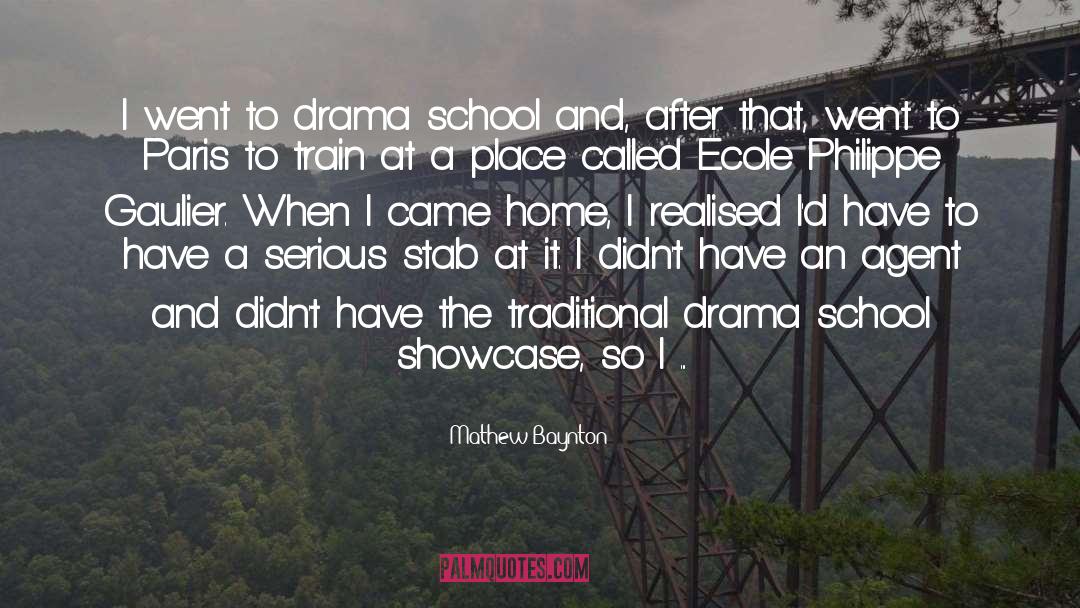 Mathew Baynton Quotes: I went to drama school