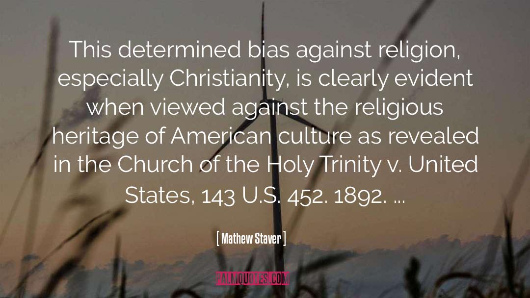 Mathew Staver Quotes: This determined bias against religion,