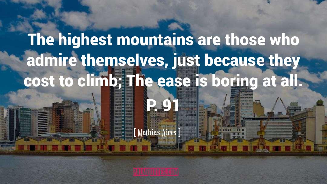 Mathias Aires Quotes: The highest mountains are those