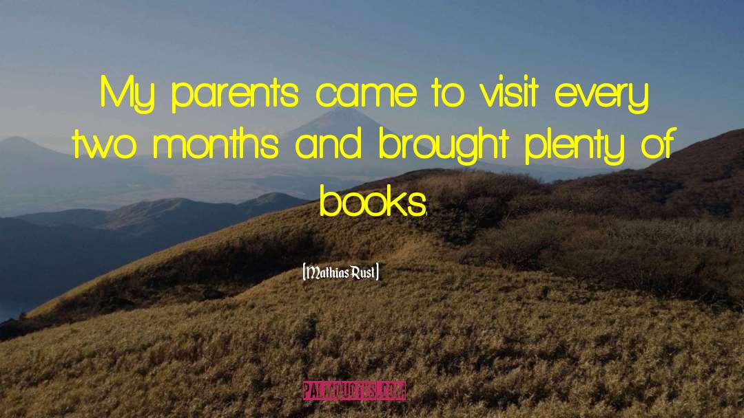 Mathias Rust Quotes: My parents came to visit