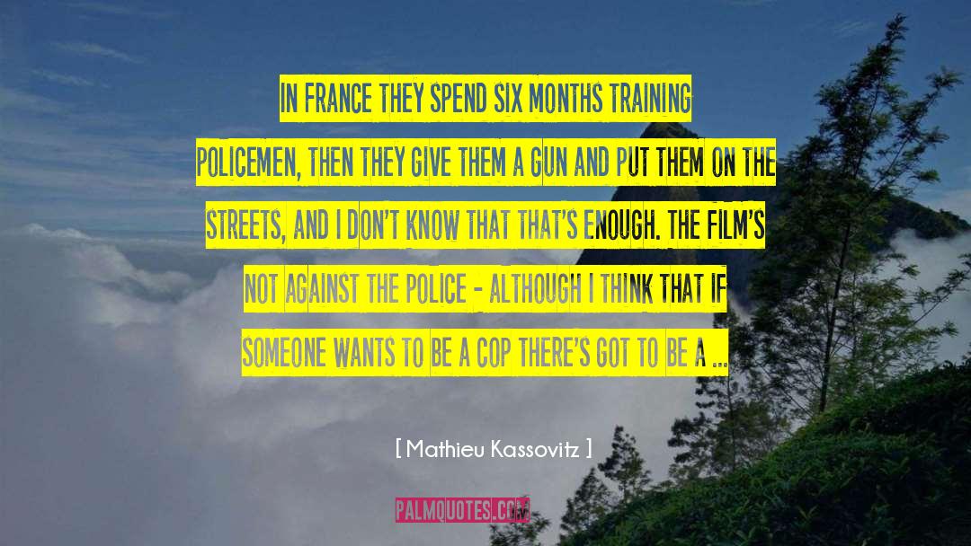 Mathieu Kassovitz Quotes: In France they spend six