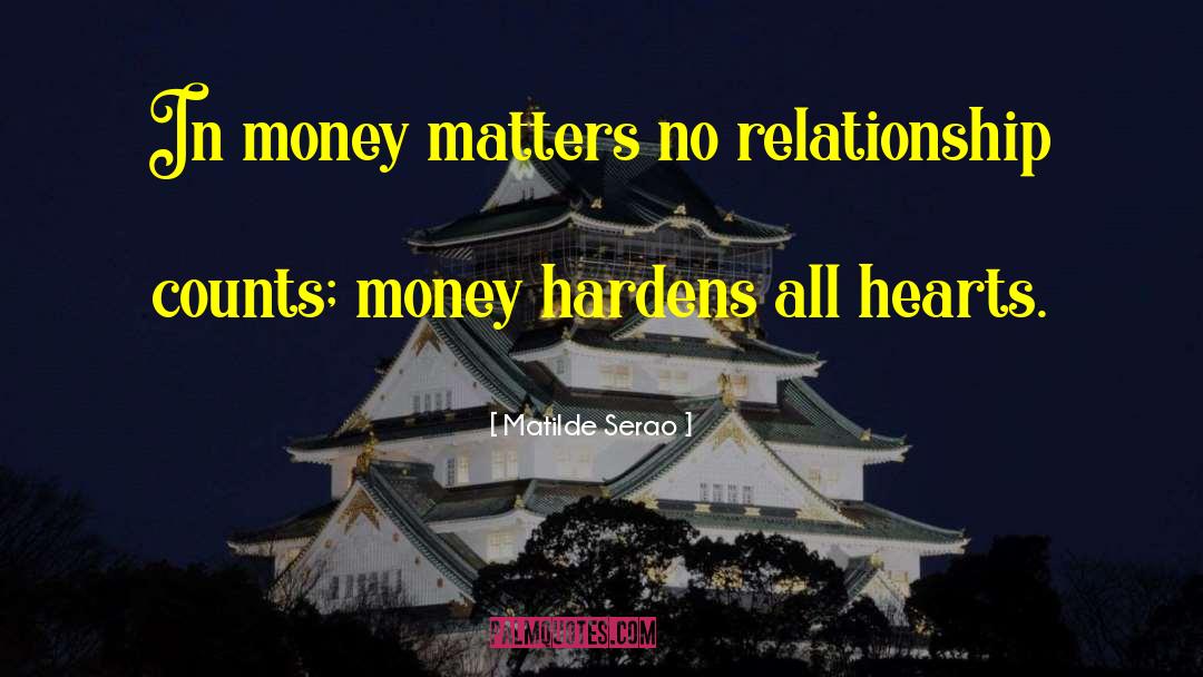 Matilde Serao Quotes: In money matters no relationship