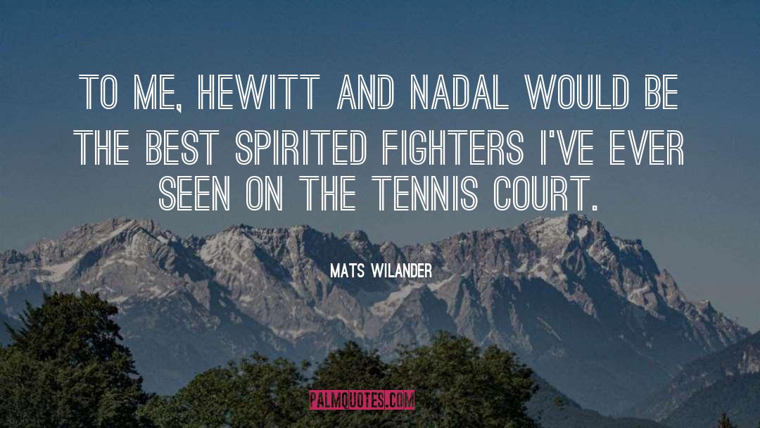 Mats Wilander Quotes: To me, Hewitt and Nadal