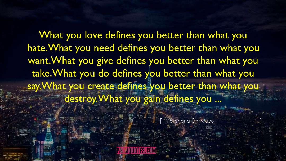 Matshona Dhliwayo Quotes: What you love defines you