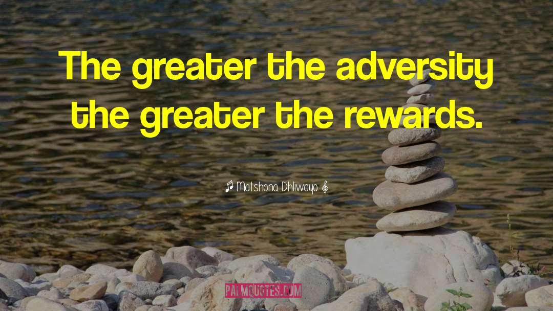 Matshona Dhliwayo Quotes: The greater the adversity the