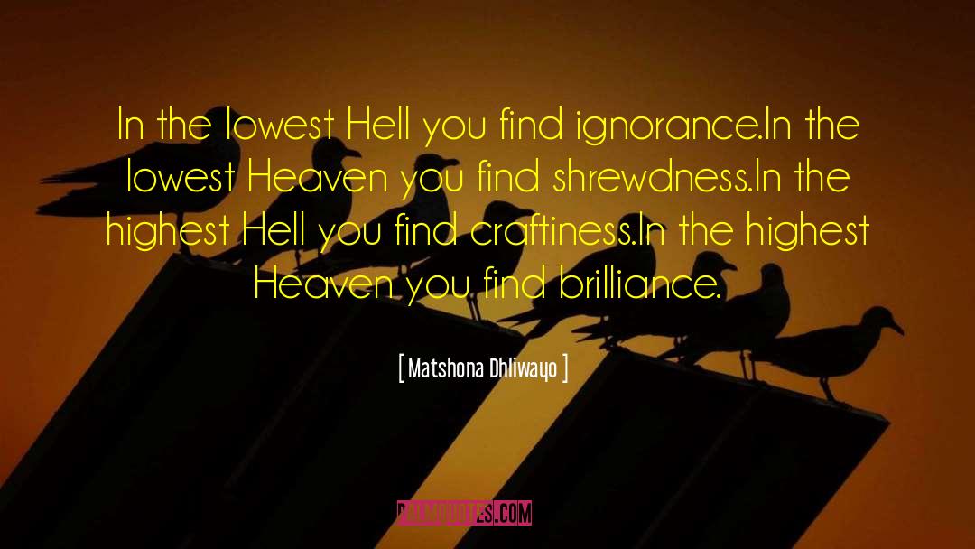 Matshona Dhliwayo Quotes: In the lowest Hell you