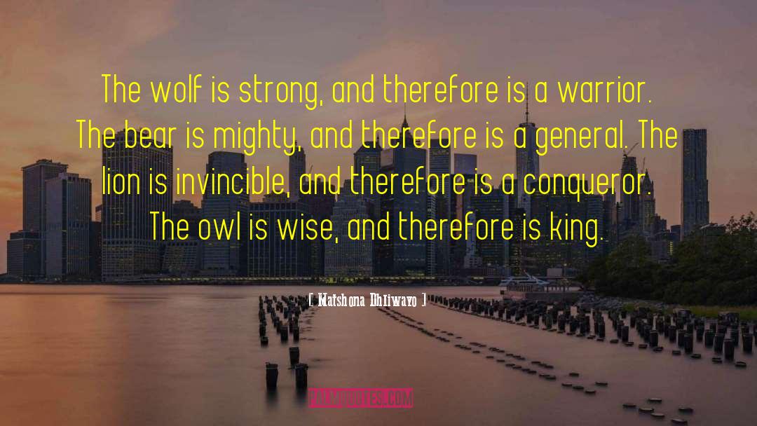 Matshona Dhliwayo Quotes: The wolf is strong, and