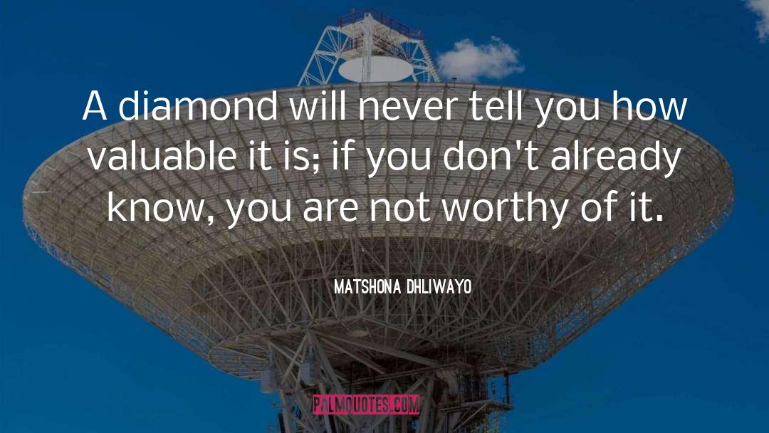 Matshona Dhliwayo Quotes: A diamond will never tell