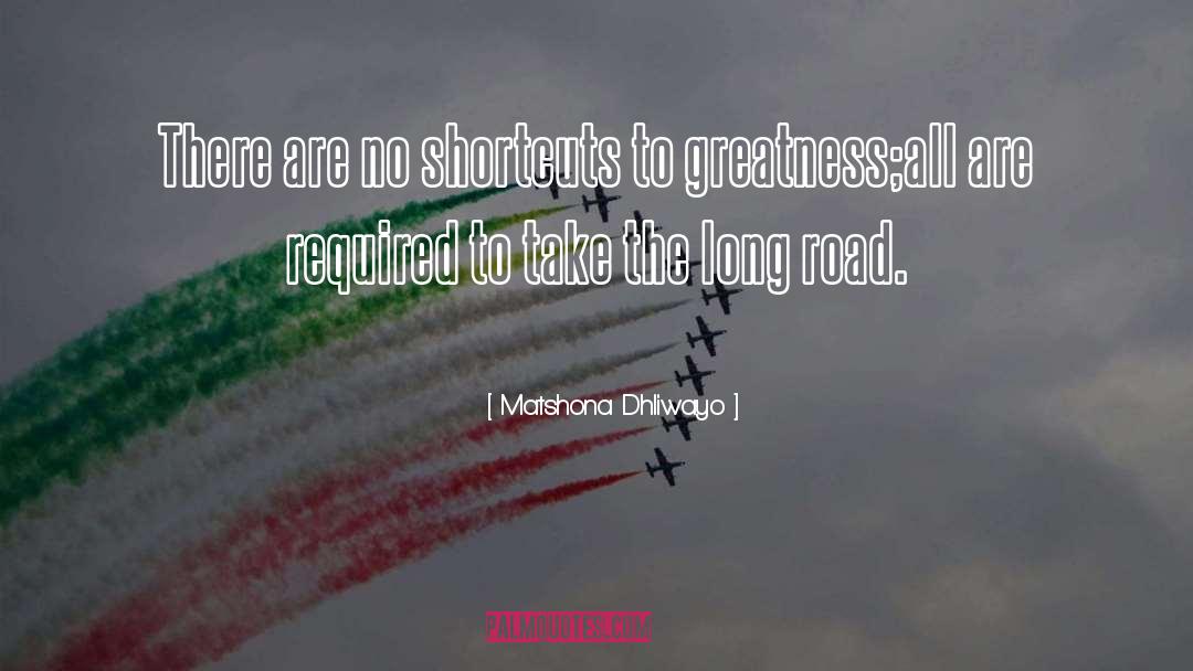 Matshona Dhliwayo Quotes: There are no shortcuts to