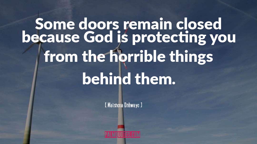 Matshona Dhliwayo Quotes: Some doors remain closed because