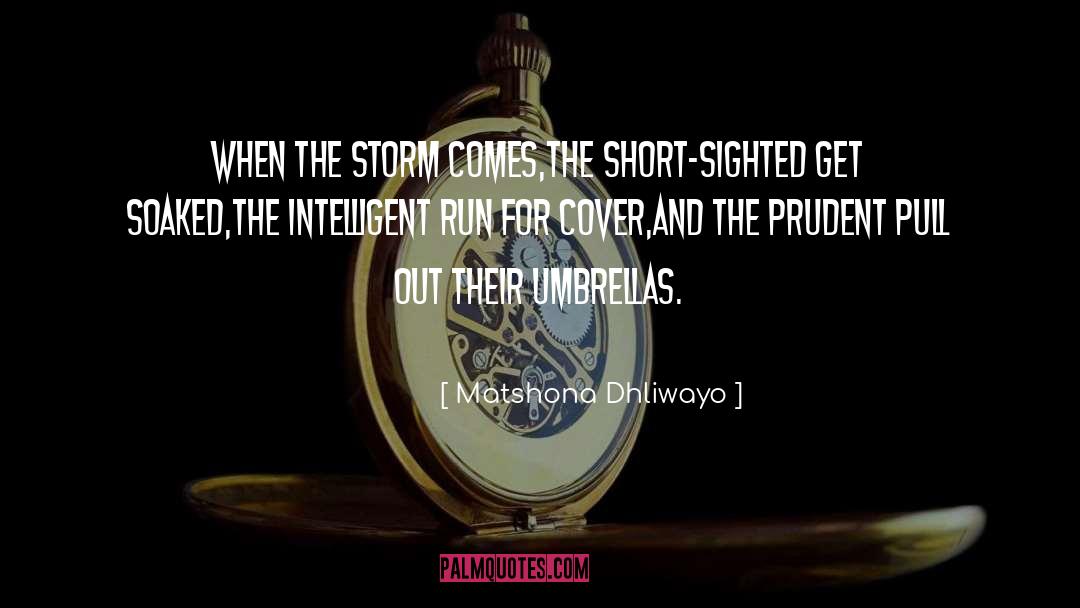 Matshona Dhliwayo Quotes: When the storm comes,<br />the